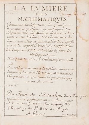 Interessante trattato di matematica e geometria. Dallo stesso autore la pubblicazione La lumière de l'arithmétique universelle, altro volume in quarto interamente inciso senza indicazioni di stampa. La lumiere des mathematiques contenant les definitions, les principaux theoremes, et problemes geometriques; la trigonometrie; la maniere de tracer… toutes sortes de plans; l'art de mesurer les lignes accessibles, et inacessibles; les superficies, et les corps ...
