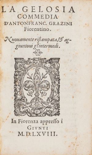 La prima rappresentazione della commedia ebbe luogo nel carnevale 1550 in una sala adiacente al chiostro di Santa Maria Novella, a spese di 20 giovani fiorentini. L'opera fu data in stampa nel 1551. In questa edizione successiva sono stati aggiunti gli intermedi.  La gelosia. Commedia
