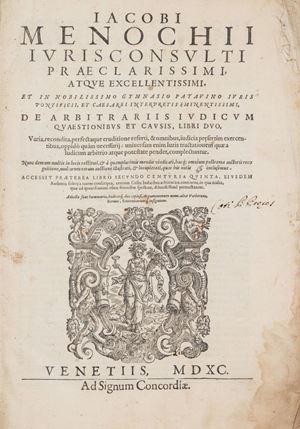 Lotto comprensivo di due belle edizioni cinquecentine di opere del giurista Menochio. Lotto non passibile di restituzione. De arbitrariis iudicum quaestionibus et causis