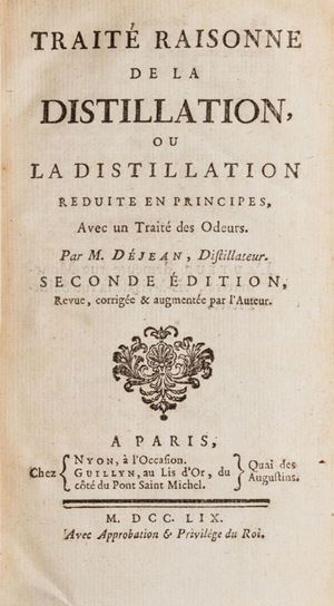 Traité raisonne de la distillation, ou La distillation reduite en principes, avec un traité des odeurs ...