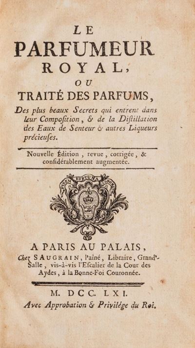 Le Parfumeur Royal, Ou Traité Des Parfums, De Plus Beaux Secrets Qui Entrent Dans Leur Compositio...