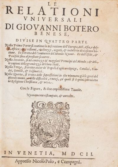 Le Relationi Vniuersali di Giouanni Botero Benese, Diuise in Quattro Parti. nella Prima Parte Si ...