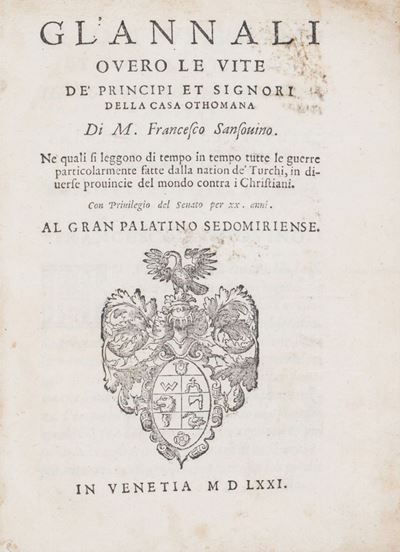 Gl'annali Overo le Vite De' Principi Et Signori della Casa Othomana