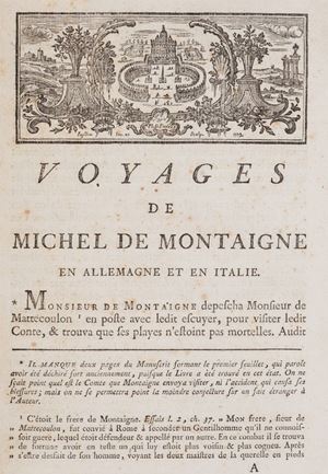 La prima edizione &egrave; dell'anno 1774, ma a seconda delle bibliografie il primato va a quella in 12&deg; o a quella in 4&deg;.  Il manoscritto del giornale di viaggio fu trovato nel castello di Montaigne dall'abate Prunis nel 1769 e dato alle stampe con il commento di Meunier de Querlon. Si tratta di una curiosa relazione in cui l'autore descrive luoghi, monumenti, costumi locali. Tchemerzine, IV, 914. Journal du voyage... en Italie, par la Suisse & l'Allemagne, en 1580 & 1581