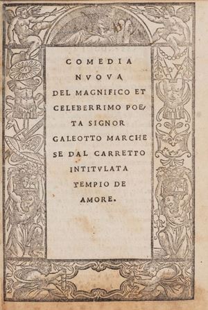 Due edizioni cinquecentine di opere di Del Carretto; la commedia Tempio de amore si trova in una bella edizione illustrata. Per la prima edizione vedi lotto 535.
 Comedia nuova [...] intitulata Tempio de amore