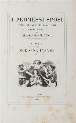 I Promessi Sposi. Storia milanese del secolo XVII scoperta e rifatta da Alessandro Manzoni. Edizione riveduta dall'Autore. Storia della Colonna Infame inedita