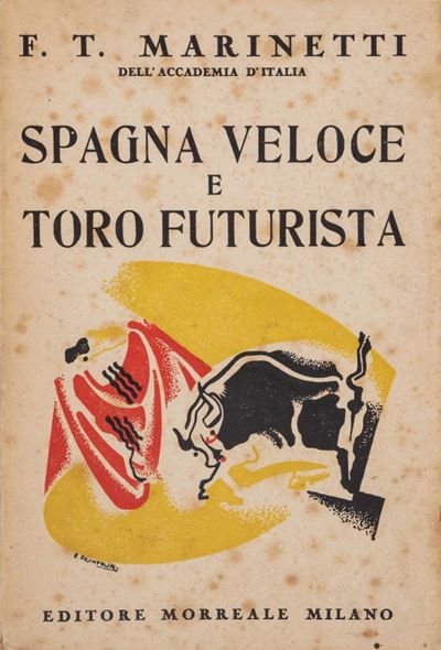 Marinetti, Spagna veloce e toro futurista. Poema parolibero seguito dalla teoria delle parole in ...