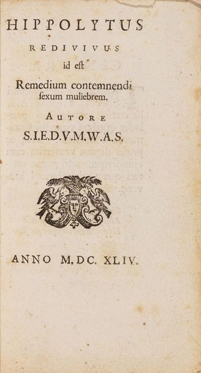 Autore Anonimo, Hippolytus redivivus id est Remedium contemnendi sexum muliebrem, Prima edizione ...