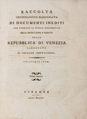 Raccolta cronologico-ragionata di documenti inediti che formano la rivoluzione e caduta della Repubblica di Venezia