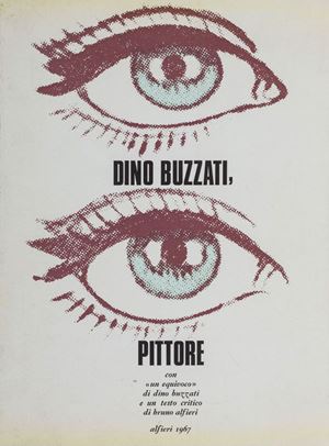 Dino Buzzati pittore con un "equivoco" di Dino Buzzati e un testo critico di Bruno Alfieri