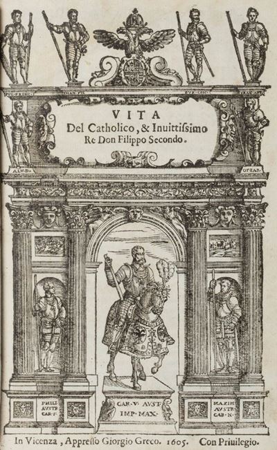 La vita del catholico et inuittissimo don Filippo - Monografia del 1605