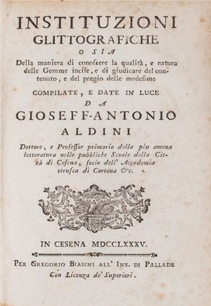Instituzioni glittografiche o sia Della maniera di conoscere la qualità, e natura delle gemme incise, e di giudicare del contenuto, e del pregio delle medesime compilate