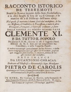 Racconto istorico de terremoti sentiti in Roma, e in parte dello Stato Ecclesiastico, e in altri luoghi la sera de' 14 di gennajo, e la mattina de' 2 di febbrajo dell'anno 1703 [...]