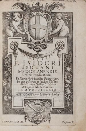 F. Isidori Isolani Mediolanensis ordinis Praedicatorum De patriae vrbis laudibus panegyricus