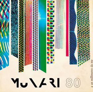 Bruno Munari - Munari 80. A un millimetro da me. Teoremi, brustoline e disegni al telefono