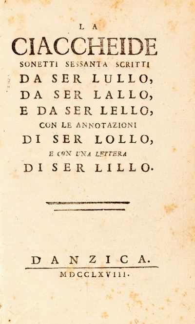 La Ciaccheide. Sonetti Sessanta Scritti a Ser Lullo, da Ser Lallo, e da Ser Lello, con le Annotaz...