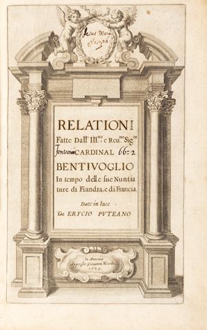 Reports made by the Most Illustrious and Most Reverend Mr. Cardinal Bentivoglio in time of his Nuntiatures of Flanders and France