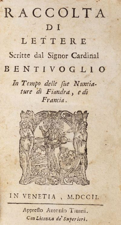 Raccolta di Lettere Scritte dal Signor Cardinal Bentivoglio in Tempo delle Sue Nuntiature di Fian...