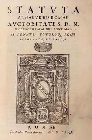 Statute almae urbis Romae auctoriatate D.N.D. Gregorii Papae XIII