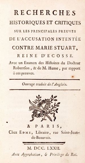 Recherches Historiques et Critiques sur les Accusation Intentee contre Marie Stuart
