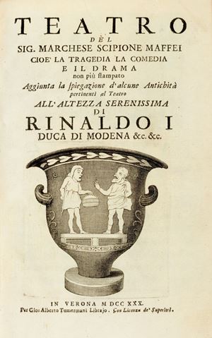 Teatro, cioè la Tragedia, la Comedia e il Drama [...]. Aggiunta la spiegazione d'alcune Antichità pertinenti al Teatro. 
