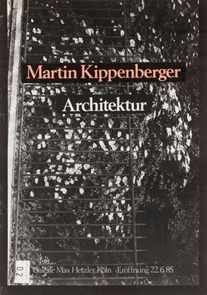 Martin Kippenberger. Architektur, Köln, Galerie Max Hetzler, 1985