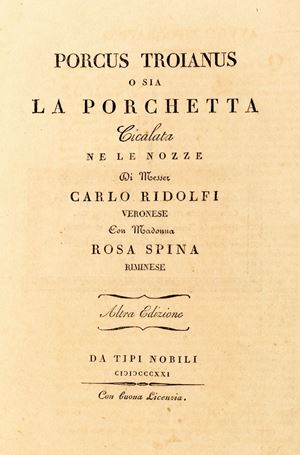 Porcus troianus o sia La porchetta. Cicalata nelle nozze di messer Carlo Ridolfi con madonna Rosa Spina