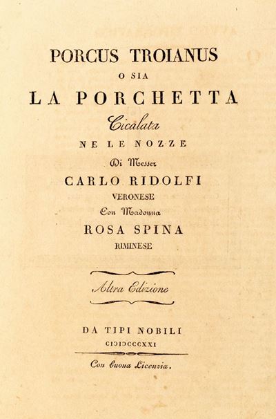 Porcus Troianus o Sia la Porchetta. Cicalata nelle Nozze di Messer Carlo Ridolfi con Madonna Rosa...