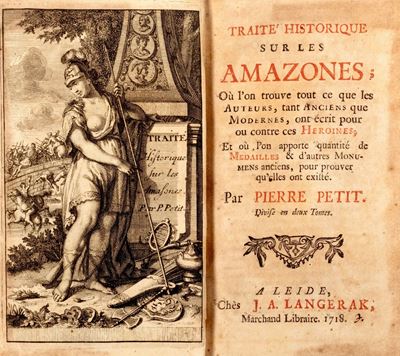 Traité Historique Sur Les Amazones; Où L'on Trouve Tout Ce Que Les Auteurs, Tant Anciens Que Mode...