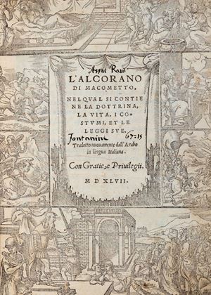 Maometto - Corano - Castrodardo, Giovanni Battista / Corano - L'Alcorano di Macometto nel qual si contiene la dottrina, la vita, i costumi, et le leggi sue. Tradotto nuovamente dall'Arabo in lingua italiana.