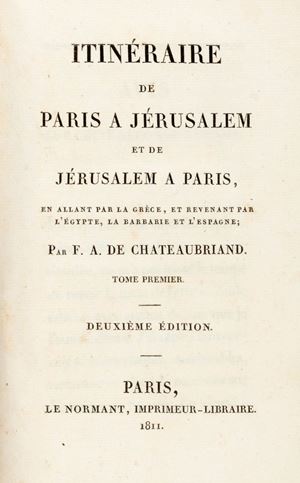François-René Chateaubriand - Itinéraire de Paris a Jérusalem et de Jérusalem a Paris, en allant par la Grèce, et revenant par l'Égypte, la Barbarie et l'Espagne. 