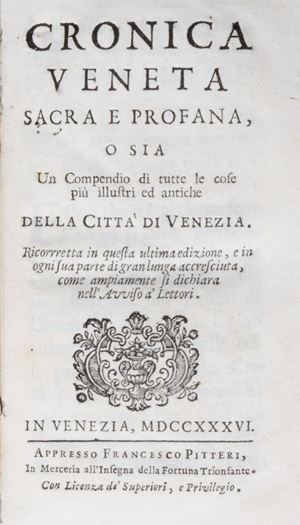 Pietro Antonio Pacifico - Cronica veneta sacra e profana, o sia un compendio di tutte le cose più illustri ed antiche della Città di Venezia