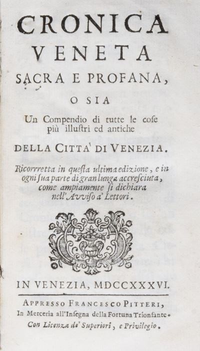 Cronica Veneta Sacra e Profana, o Sia un Compendio di Tutte le Cose Più Illustri ed Antiche della...