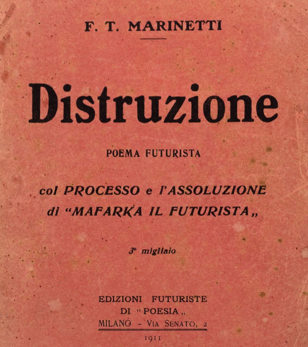 Filippo Tommaso Marinetti - Distruzione. Poema Futurista Col Processo e L'assoluzione di "mafarka...