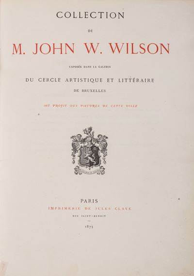 Collection De M. John W. Wilson Exposée Dans la Galerie Du Cercle Aristique Et Littéraire De Brux...