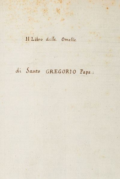 Incomincia Ilibro delle Omelie di Sancto Gregorio Papa di Diverse Lectioni del Sancto Evangelio: ...