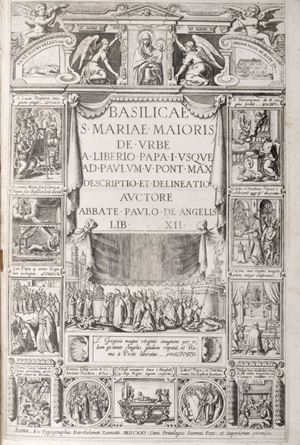 Basilicae S. Mariae Maioris de Urbe a Liberio Papa I. usque ad Paulum V. Pont. Max. descriptio et...
