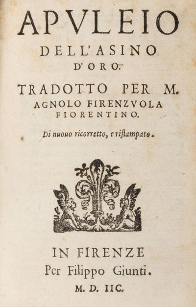 Dell'asino D'oro. Tradotto per M. Agnolo Firenzuola Fiorentino