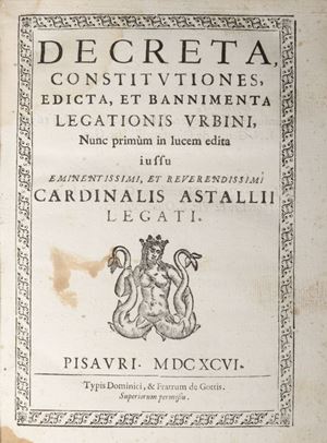 Urbino - Astalli , Fulvio -  Decreta, constitutiones, edicta, er bannimenta legationis Urbini