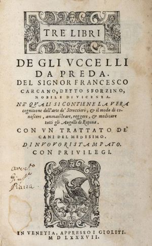  Francesco  Carcano - Tre libri de gli uccelli da preda...Ne' quali si contiene la vera cognitione dell'arte de' struccieri...Con un trattato de' cani del medesimo. Di nuovo ristampato