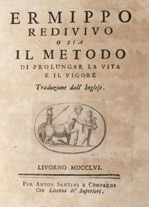 Cohausen  , Johann Heinrich -  Ermippo redivivo o sia il metodo di prolungar la vita e il vigore. Traduzione dall'inglese 