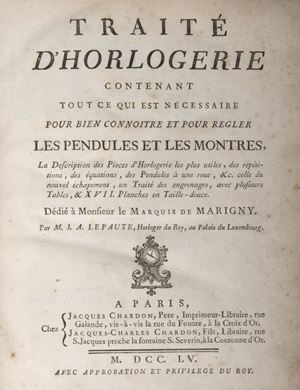Jean André  Lepaute  - Traité d’horlogerie contenant tout ce qui est nécessaire pour bien connoitre et pour regler les pendules et le