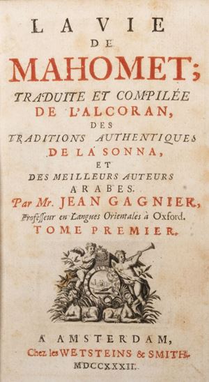 Islam - La Vie de Mahomet, traduite et compilée de l'Alcoran, des traditions authentiques de la Sonna, et des meilleurs auteurs arabes 
