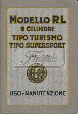 Use and maintenance of the Alfa Romeo RL cars - 6 Cylinders type Turismo - type Supersport 1927 series