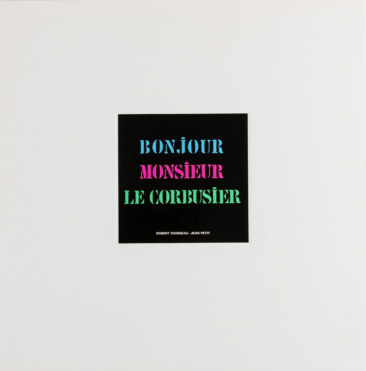 Robert Doisneau - Bonjour Monsieur le Corbusier