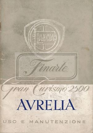 Use and maintenance of the Lancia Aurelia Gran Turismo 2500 Sedan and Convertible