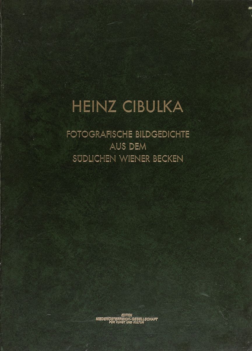 Heinz Cibulka - Fotografische Bildgedichte Aus Dem Südlichen Wiener Becken