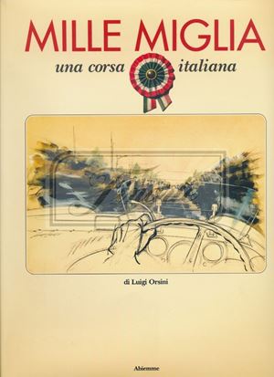 Book "Mille Miglia una corsa italiana" by Luigi Orsini and Angelo Tito Anselmi