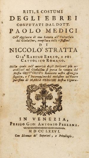 Paolo Medici, Niccolò Stratta - Riti, e costumi degli ebrei confutati dal dott. Paolo Medici, coll'aggiunta di una Lettera all'Universale del giudaismo, compilata colle riflessioni di Niccolò Stratta ...