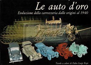 Libro &quot;Le auto d&#39;oro - Evoluzione della carrozzeria dalle origini al 1940&quot;, testo di Francesco Santovetti, tavole a colori di Fabio Luigi Rapi 